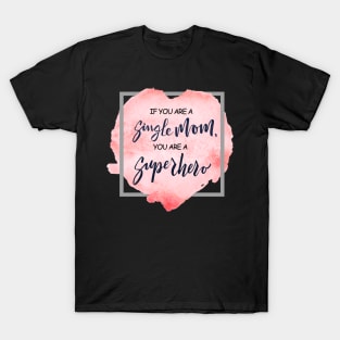 Single Mom Is A SuperHero T-Shirt